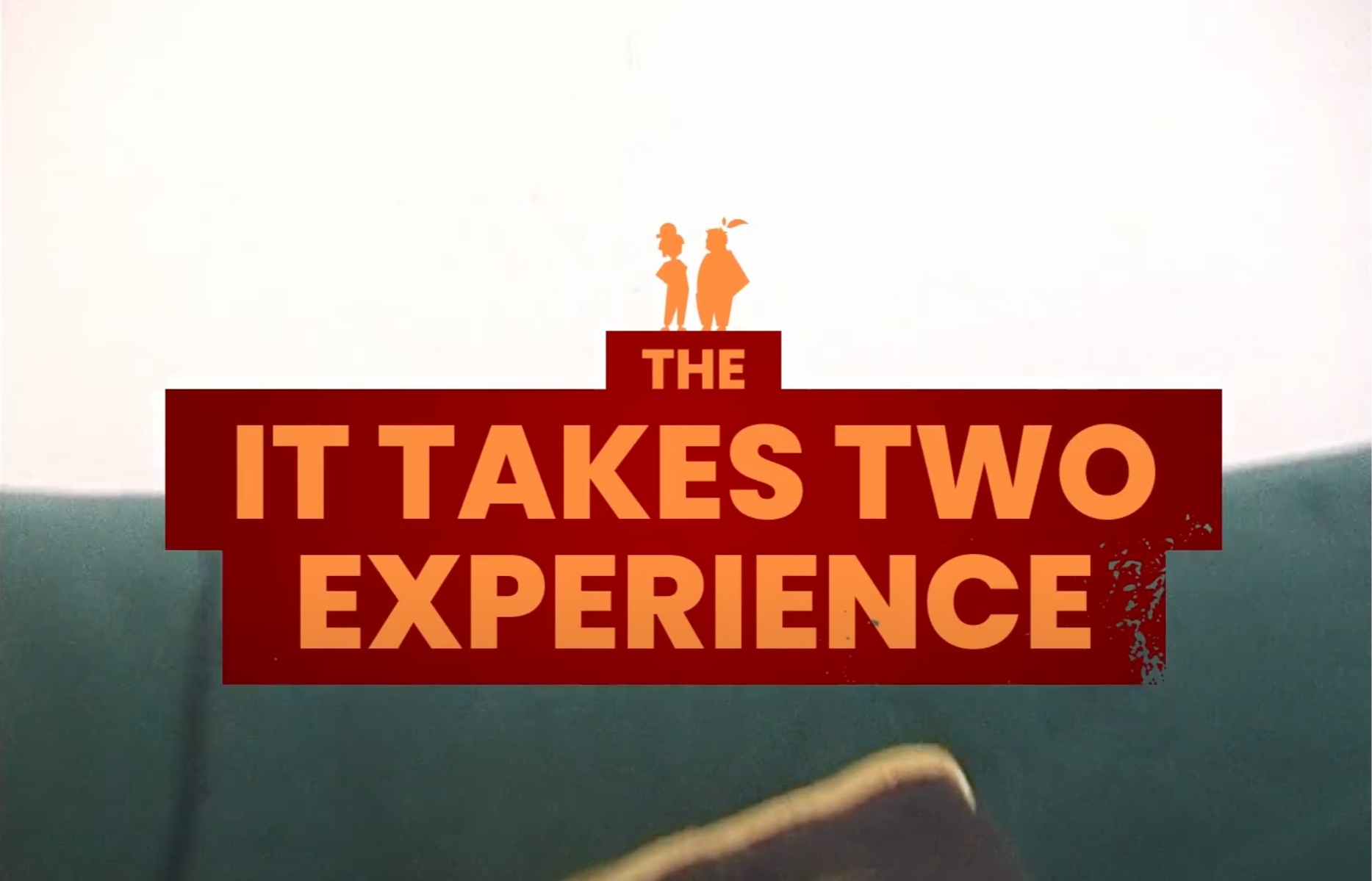 The It Takes Two Experience